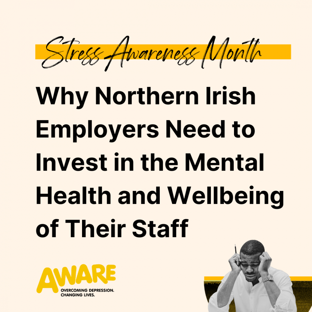 Stress Awareness Month - Why Northern Irish Employers Need to Invest in the Mental Health and Wellbeing of Their Staff